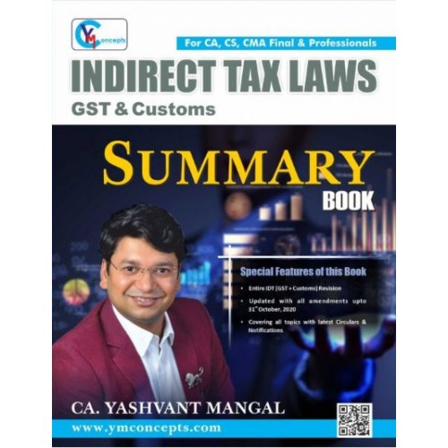 CA. Yashvant Mangal's Indirect Tax Laws [IDT - GST & Customs] Summary Book for CA Final May 2021 Exam 
